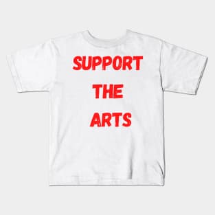 Support The Arts Kids T-Shirt